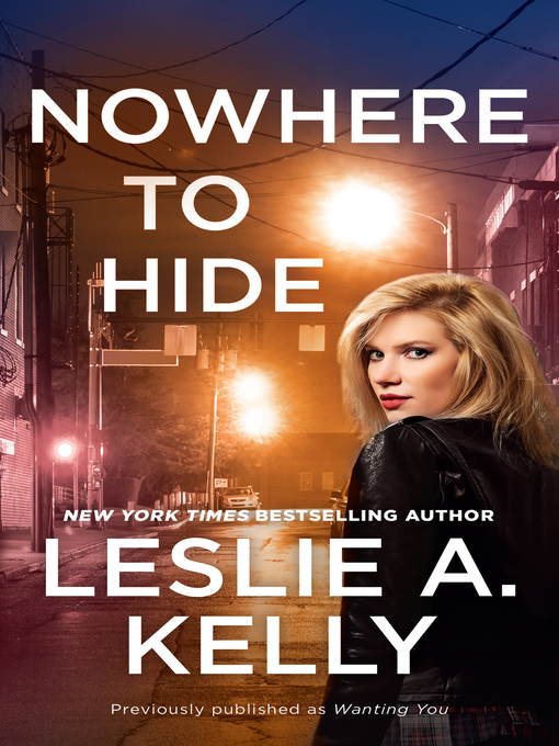 Title details for Nowhere to Hide (previously published as Wanting You) by Leslie A. Kelly - Available